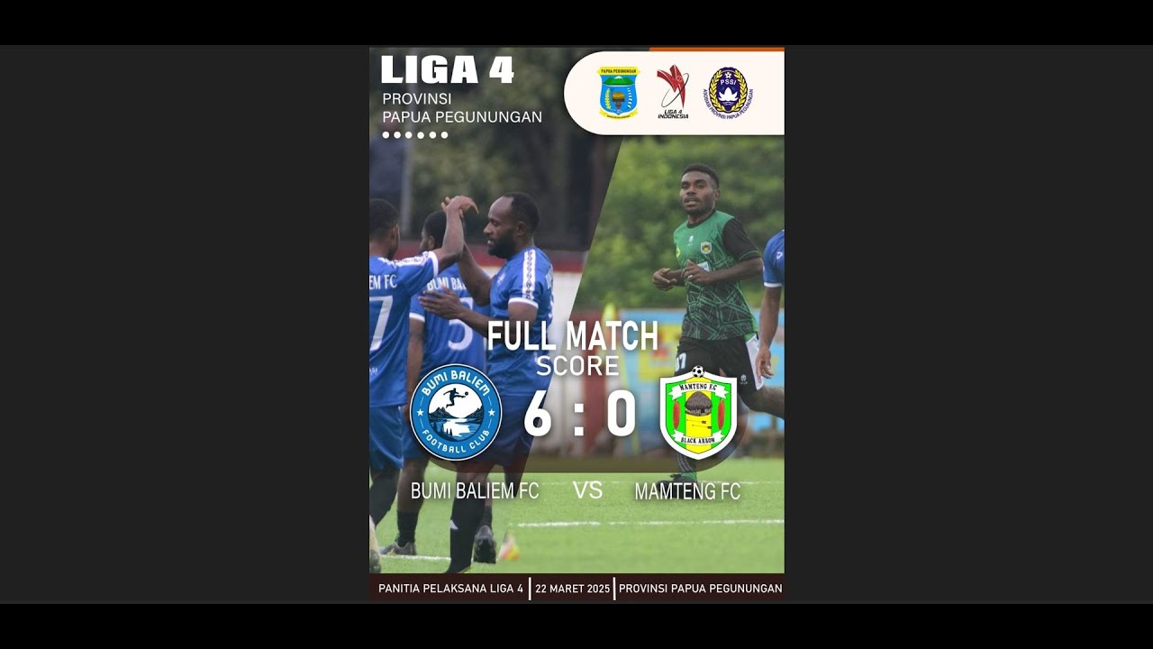 BABAK PENYISIHAAN GRUP A - BUMI BALIEM FC (6) VS MAMTENG FC (0) - LIGA 4 PAPUA PEGUNUNGAN