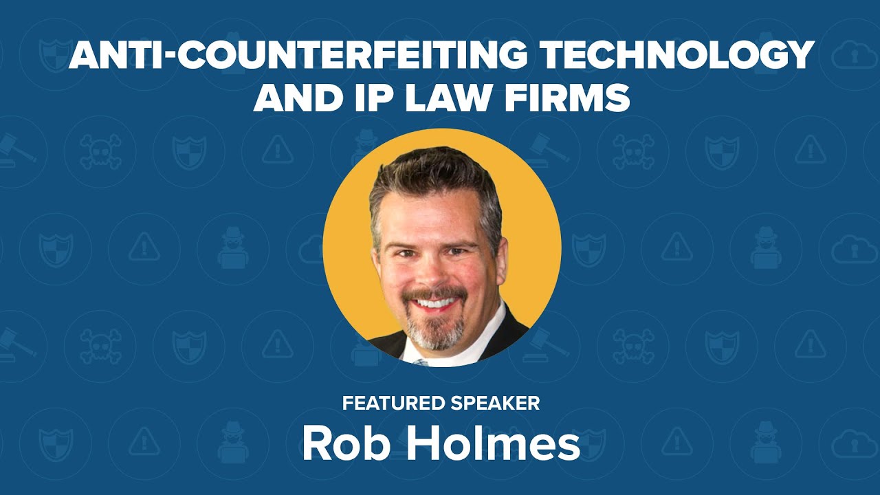 [Webinar] Anti-counterfeiting technology and intellectual property law firms