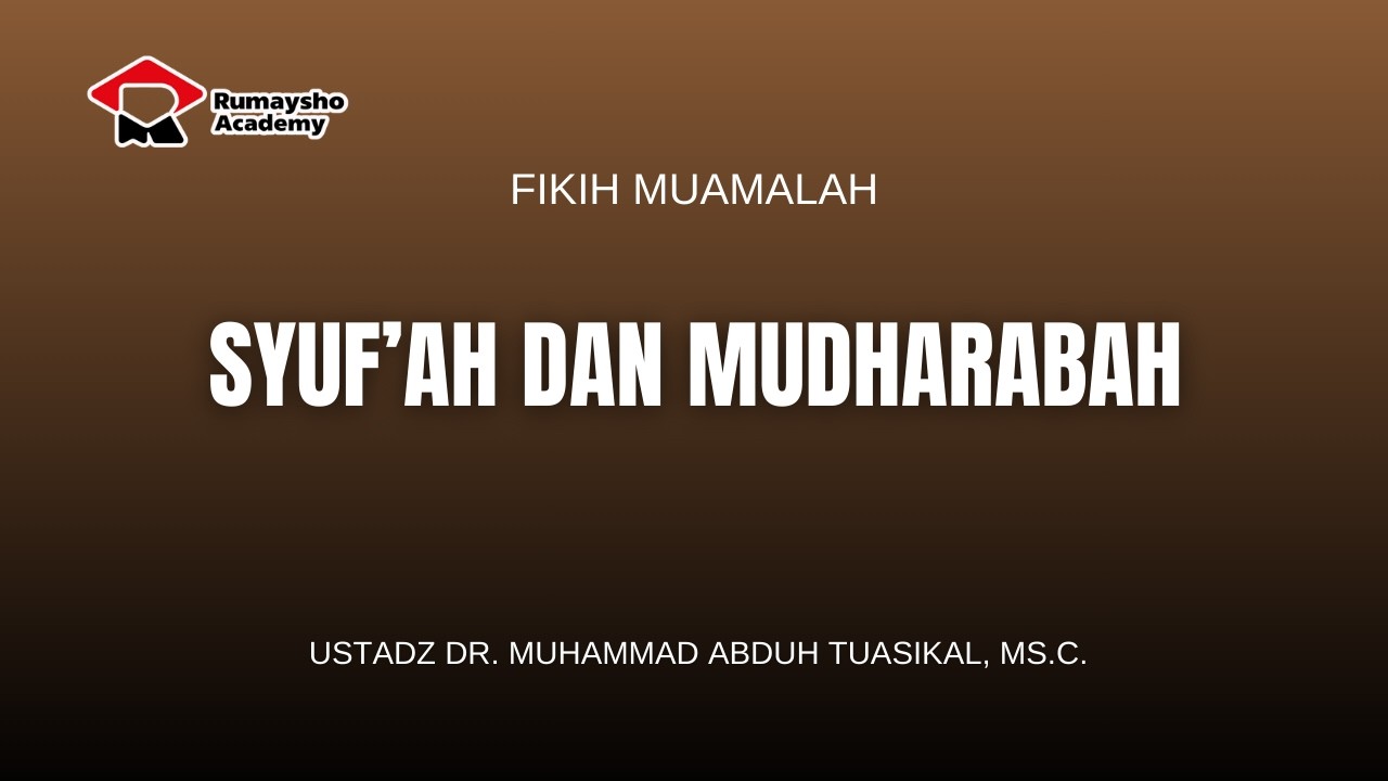 Syuf’ah dan Mudharabah - Dr. Muhammad Abduh Tuasikal, M.Sc.