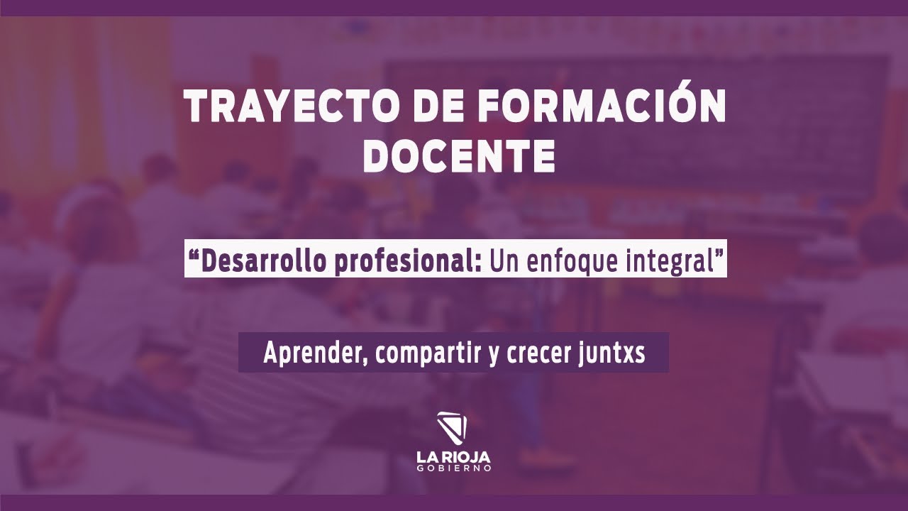 Trayecto de Formación Docente: Desarrollo Profesional: un enfoque integral