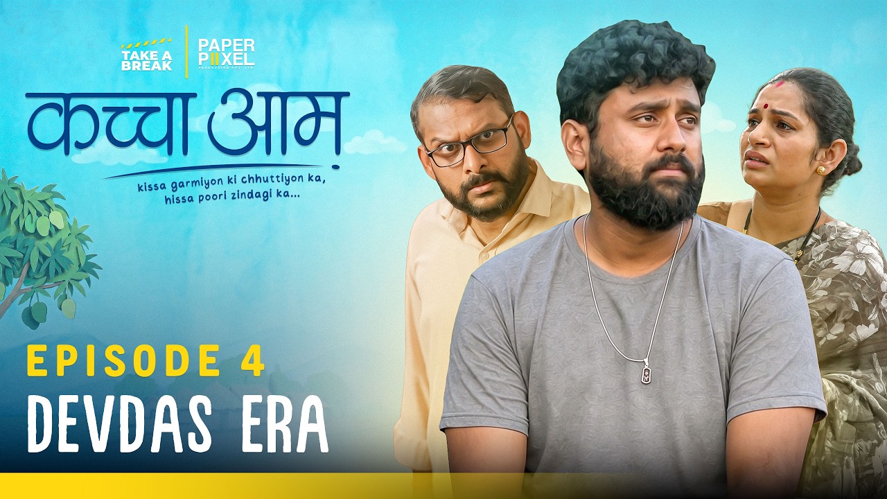 Kaccha Aam | Episode 4 - Devdas Era | A Web Series by Take A Break