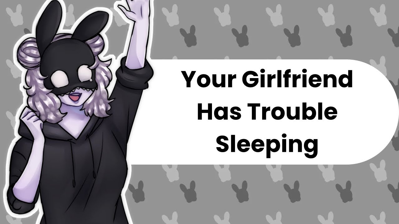 Trouble Sleeping (Girlfriend ASMR)