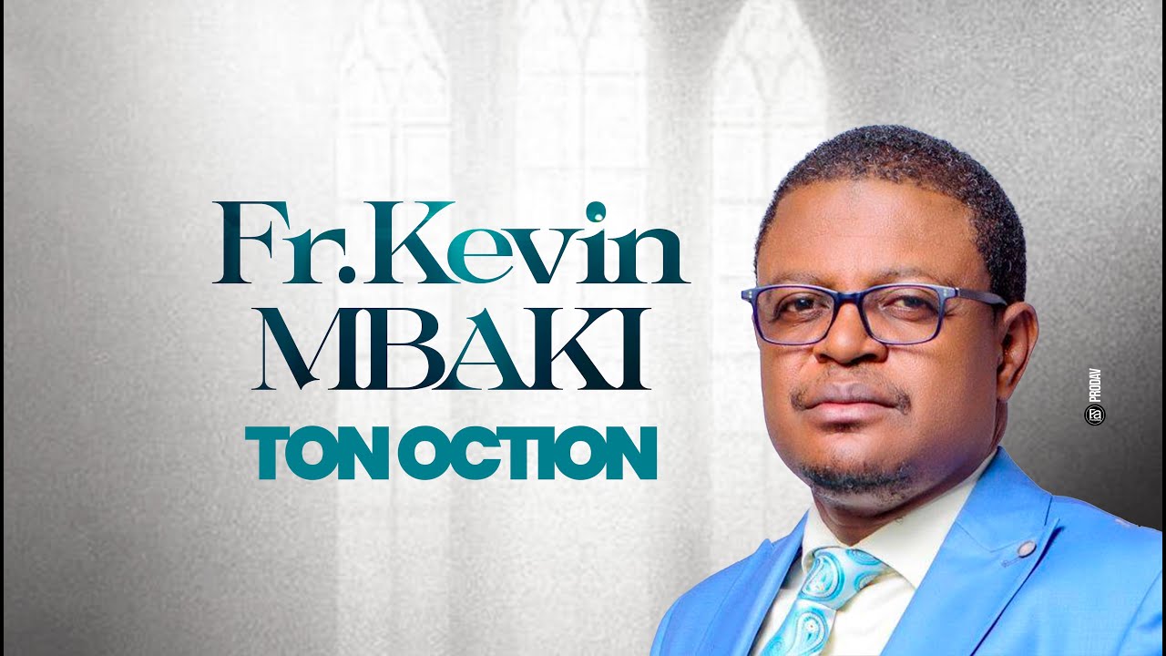 Fr.KEVIN MBAKI - Ton Onction - au Tabernacle de Zabulon