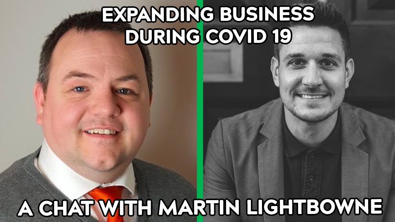 Expanding a business despite COVID 19 with Martin Lightbowne