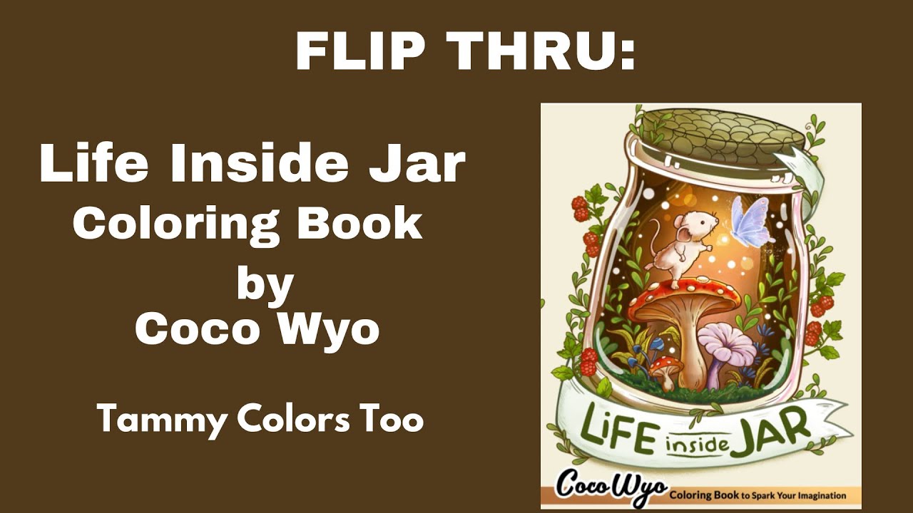 Flip Thru: Life Inside Jar Coloring Book by Coco Wyo