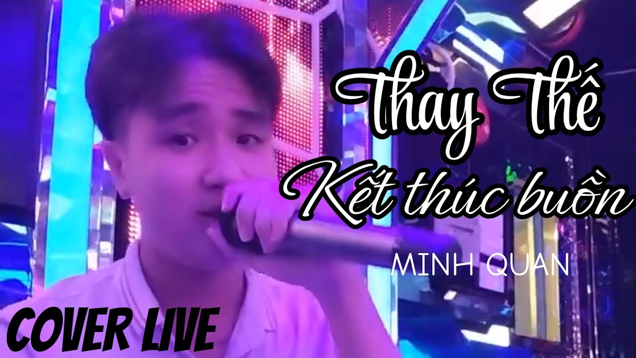 COVER | Minh Qu&acirc;n - Thay Thế & Kết Th&uacute;c Buồn