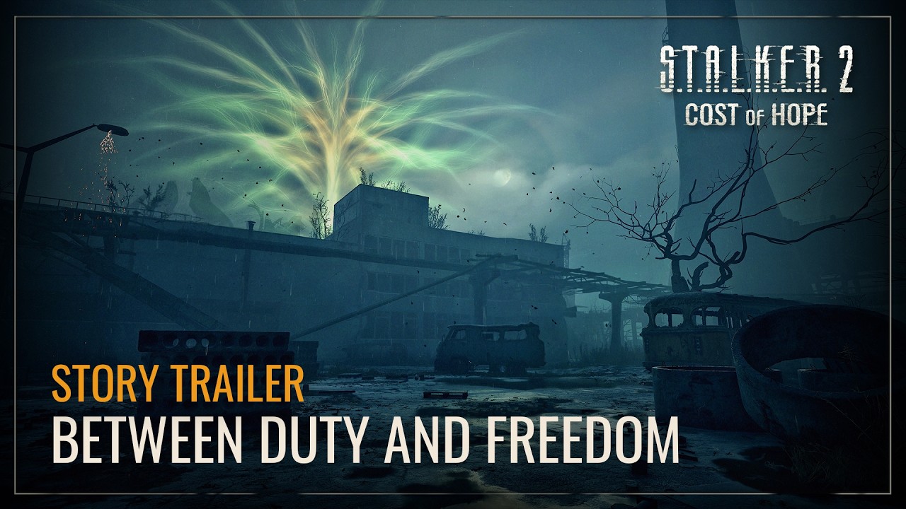 S.T.A.L.K.E.R. 2: Cost of Hope &mdash; Between Duty And Freedom  Story Trailer