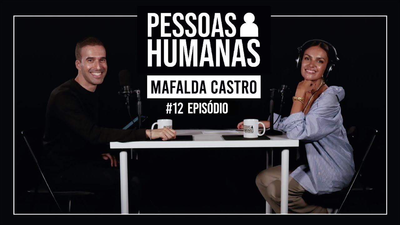 PESSOAS HUMANAS #12 | MAFALDA CASTRO