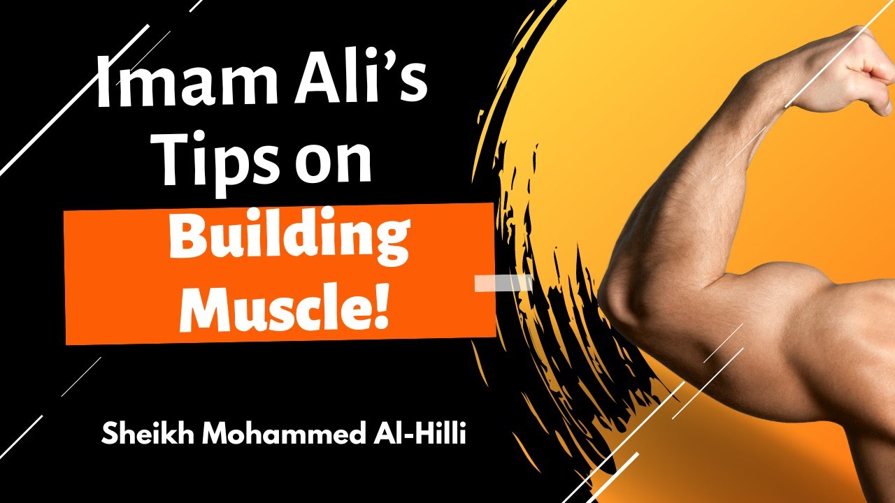 Imam Ali's Tips on Building Muscle!