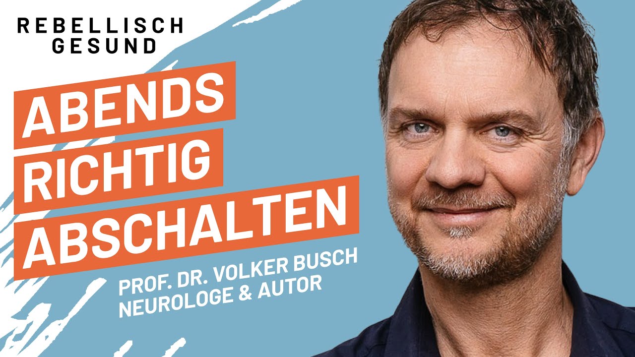 Abschalten: Die beste Pflege für dein Gehirn am Abend! Mit Neurologe Prof. Dr. Volker Busch