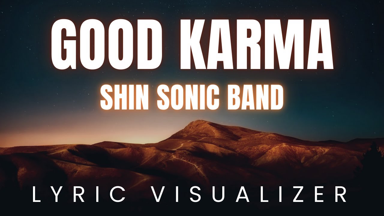 Shin Sonic Band - Good Karma | LYRIC VISUALIZER Version