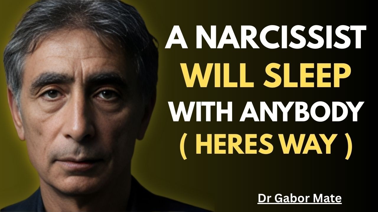 A NARCISSIST WILL SLEEP WITH ANYBODY (HERE’S WHY) | Dr. Gabor Maté Motivational Speech