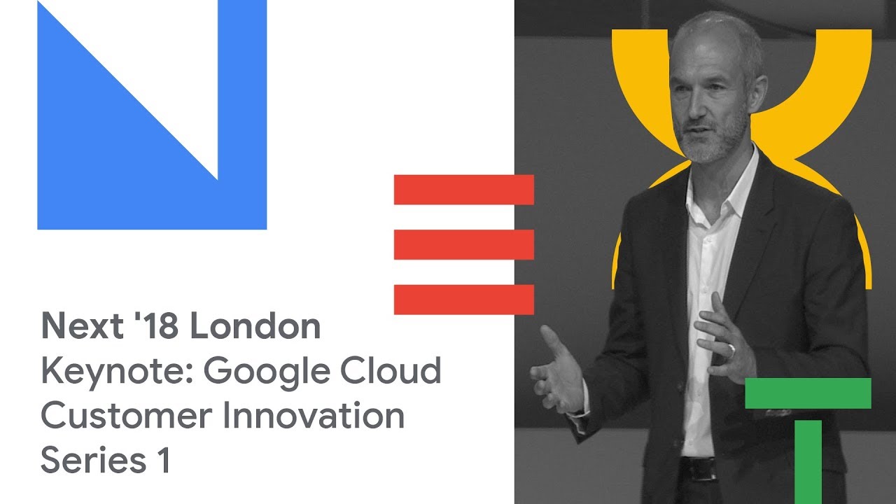 Google Cloud Next '18: Google Cloud Customer Innovation Series 1