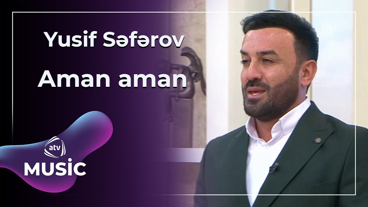 Aman aman - Yusif Səfərov
