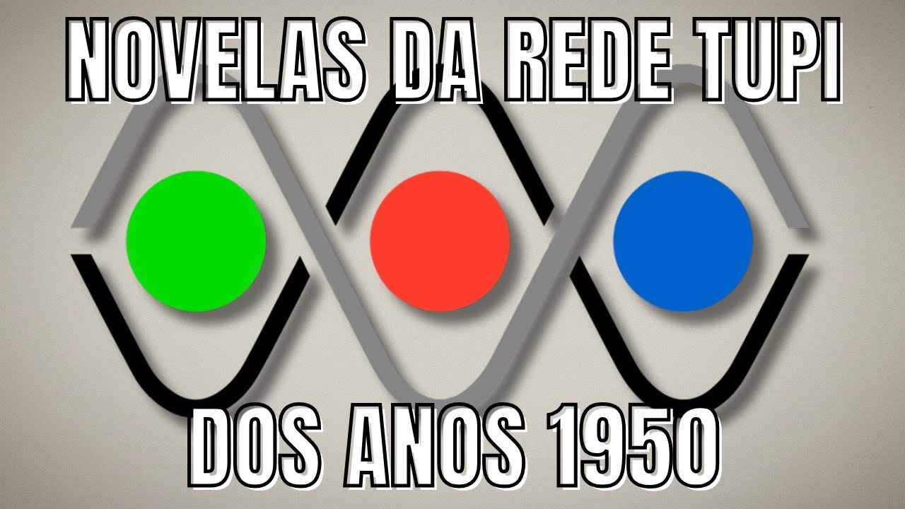 TODAS AS NOVELAS DA REDE TUPI DOS ANOS 1950