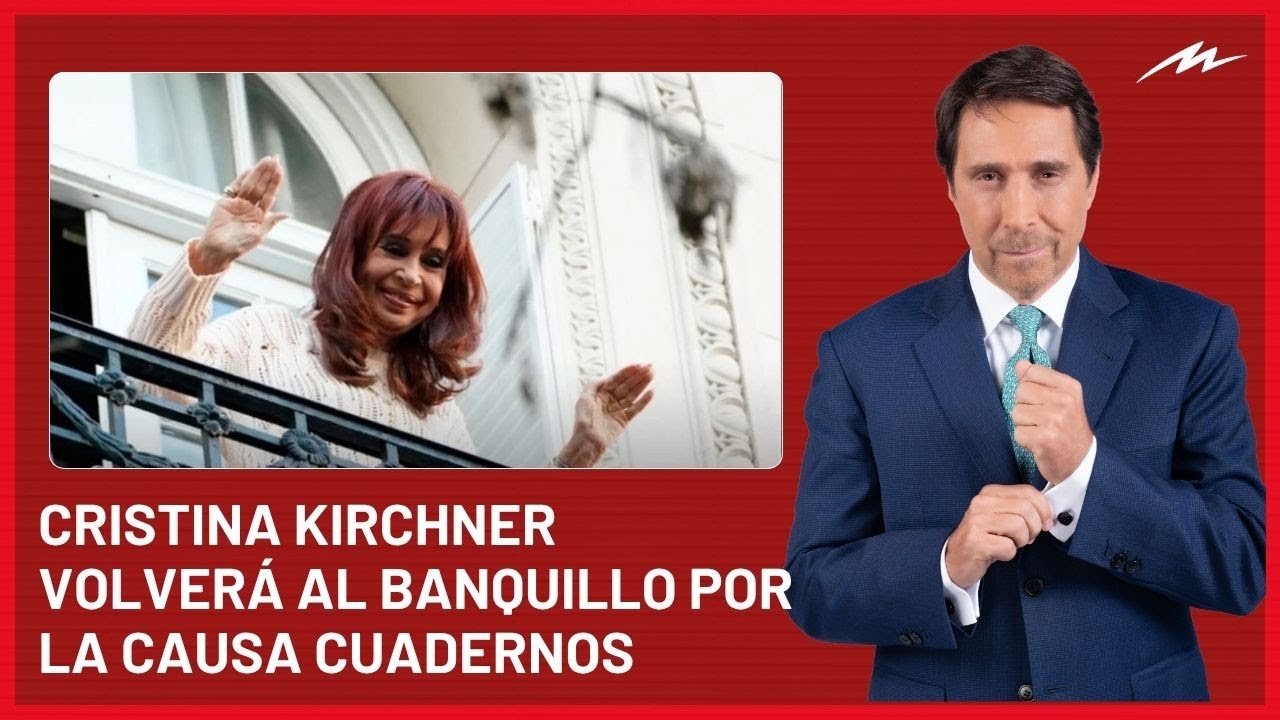 Cristina Kirchner volverá al banquillo por la Causa Cuadernos: la bomba de Eduardo Feinmann
