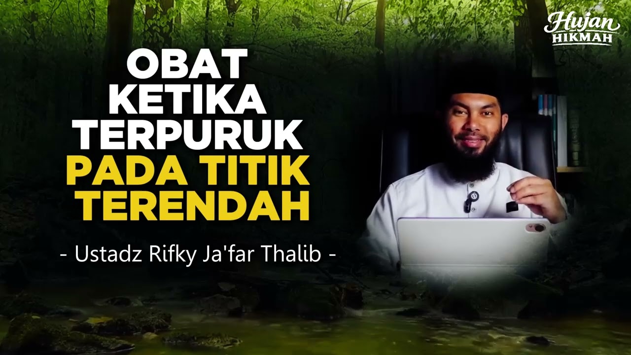 OBAT KETIKA TERPURUK PADA TITIK TERENDAH | Ustadz Rifky Ja'far Thalib