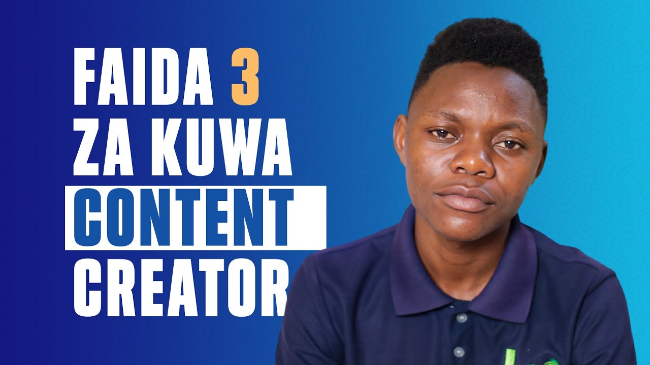 Faida Tatu (3)  za kuwa Mtengeneza Maudhui (Content Creator)