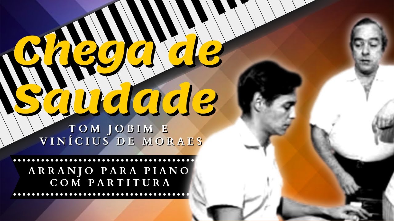 Chega de Saudade - Tom Jobim e Vinicius de Moraes | Com partitura para piano e teclado