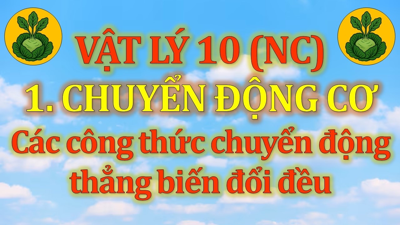 Vật Lý 10 - Nâng cao - 1. Chuyển động cơ - Dạng 3 - Vấn đề 2. Công thức chuyển động thẳng BĐĐ