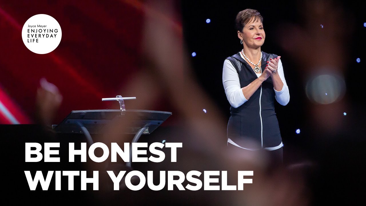 Be Honest with Yourself | Joyce Meyer | Enjoying Everyday Life