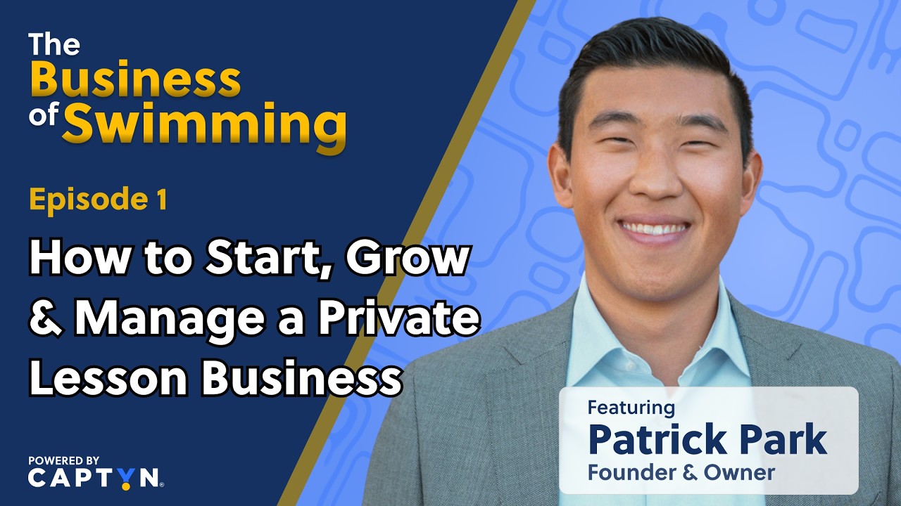 How to Start, Grow & Manage a Private Lesson Business w/Patrick Park | The Business of Swimming #1