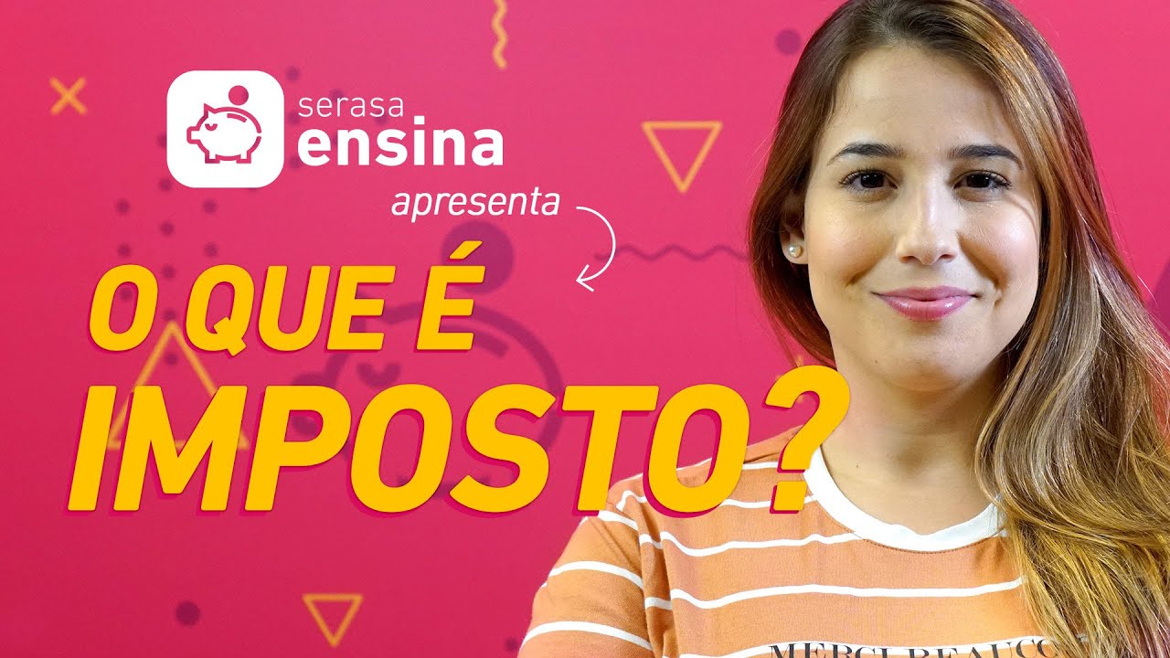 O que é Imposto? - Serasa Ensina