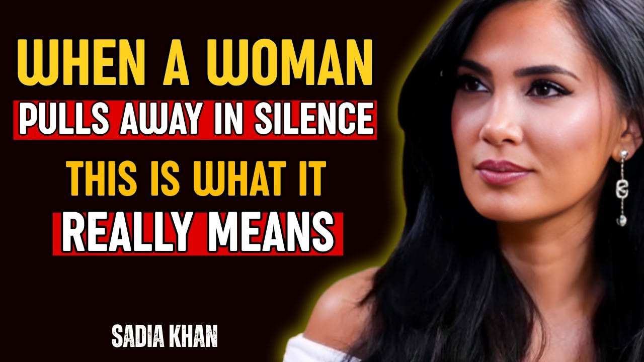 When a Woman Pulls Away in Silence… This Is What It Really Means | Sadia Khan 💔