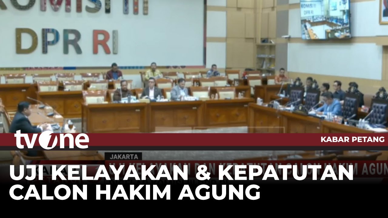Komisi III DPR RI Gelar Uji Kelayakan dan Kepatutan Calon Hakim Agung | Kabar Petang tvOne