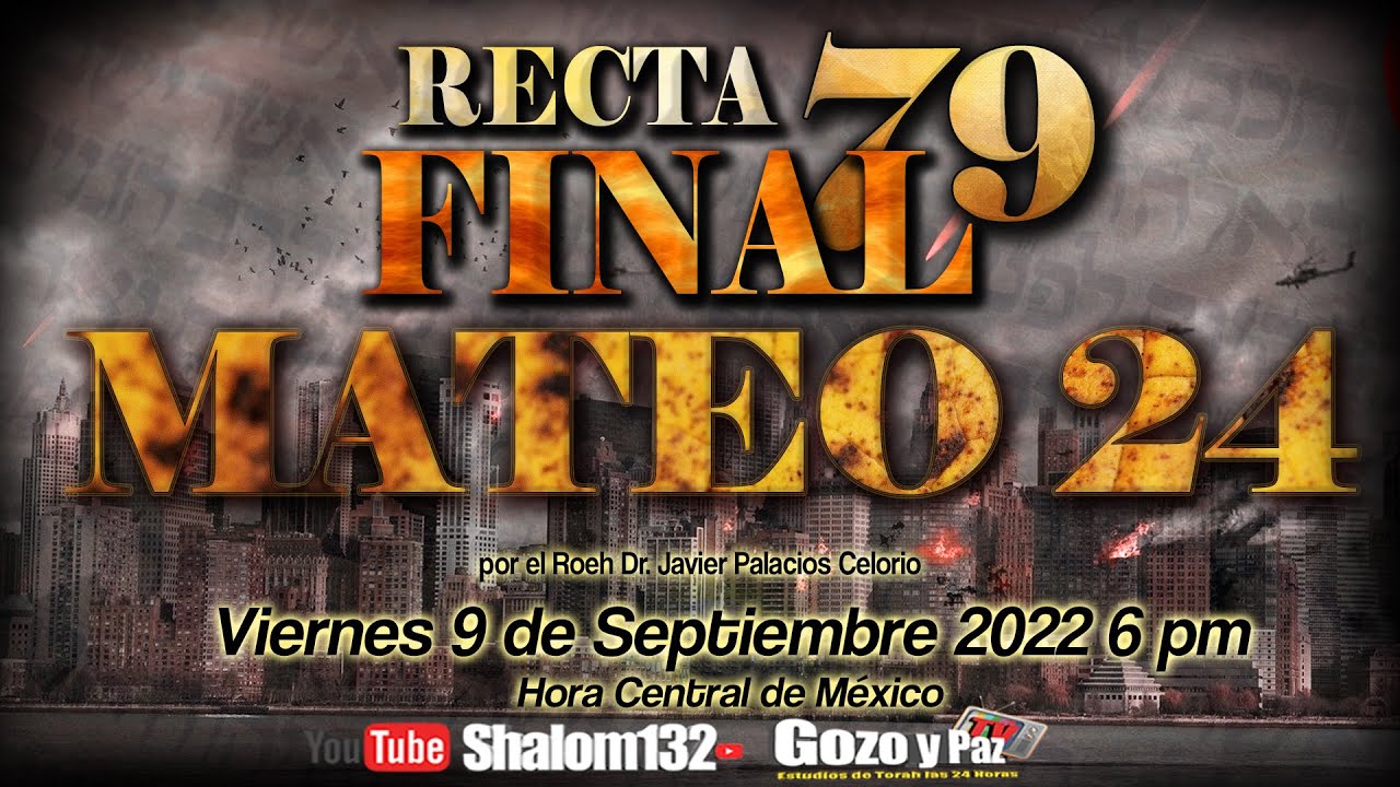 🔴SHALOM132: ⚠️RECTA FINAL 79 MATEO 24 ⚠️ por el Roeh Dr. Javier Palacios Celorio - Kehila Gozo y Paz
