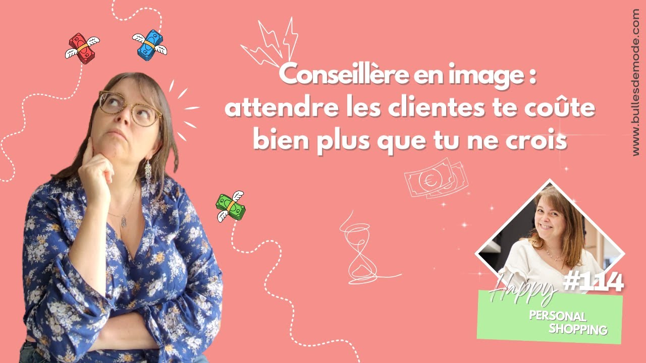 Conseillère en image : ce que te coûte vraiment le fait d'attendre des clientes