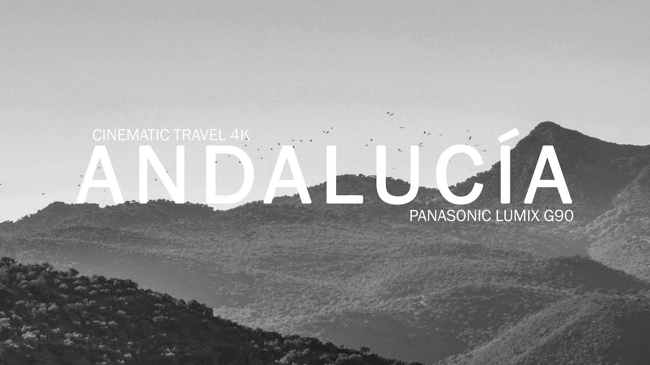 ⚪ Cinematic LUMIX G90 | ANDALUC&Iacute;A Travel 4K