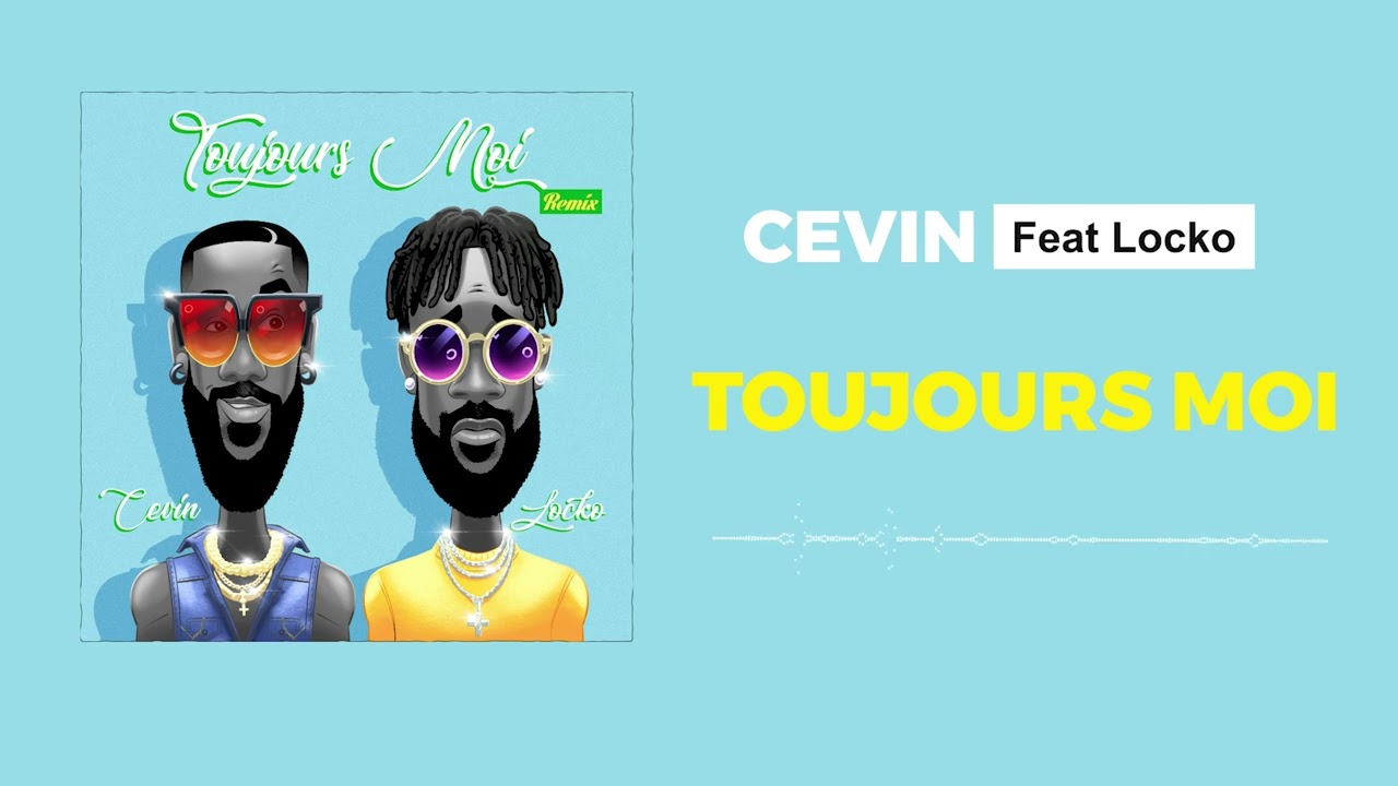 Cevin - Toujours moi (Remix) feat @Lockoofficial