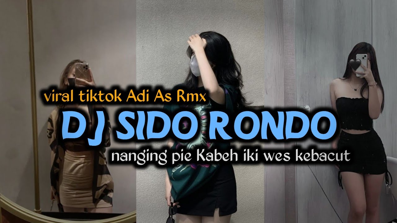 DJ SIDO RONDO || NANGING PIE KABEH IKI WES KEBACUT IBARAT BUBUR RABAKAL DADI SEGO || ADI AS RMX
