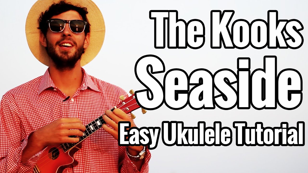 The Kooks - Seaside - Ukulele Tutorial Lesson With Play Along