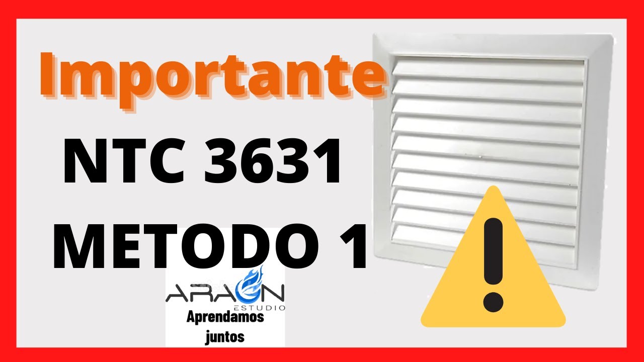 ☢️IMPORTANTE, VENTILACION DE RECINTOS GAS NATURAL, ventilación NTC 3631, METODO 1 DE VENTILACION.