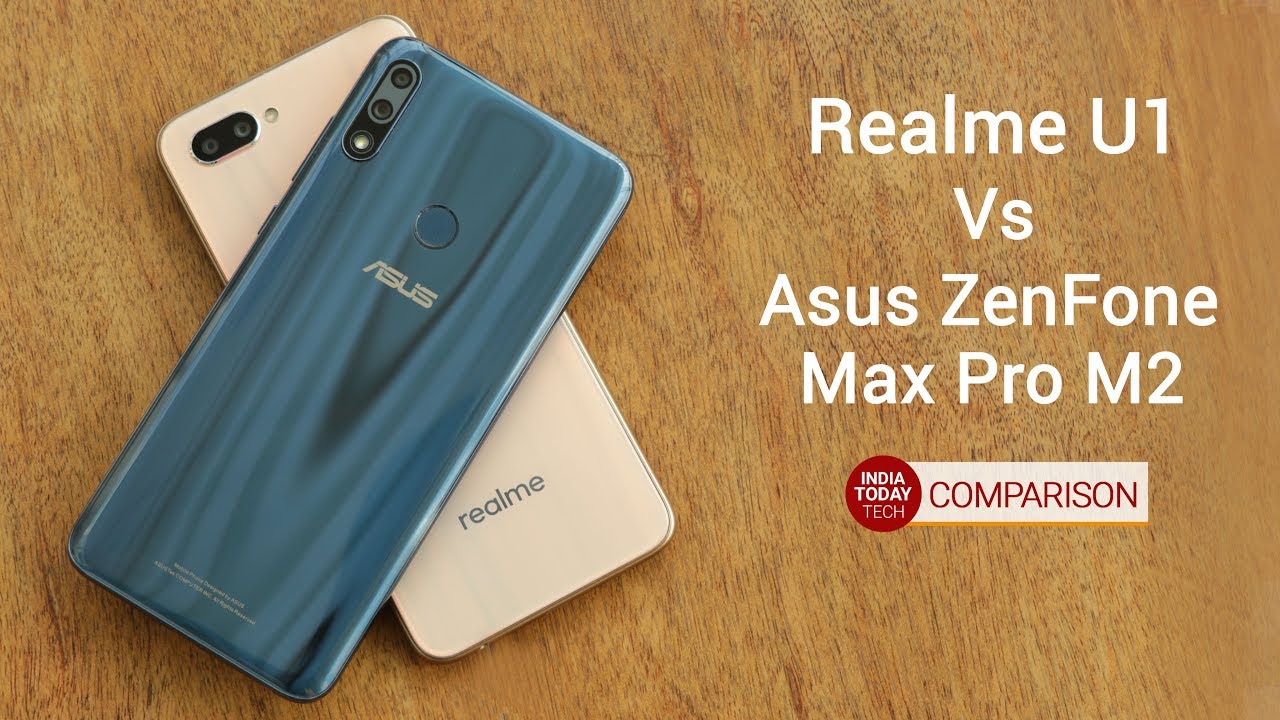 Realme U1 vs Asus ZenFone Max Pro M2: Design, display, camera and performance