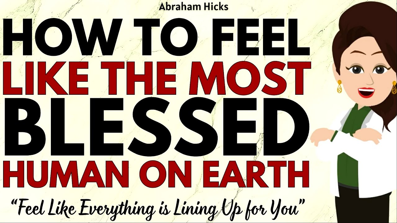 How to Feel Like the Most Blessed Human on Earth ✅Abraham Hicks 2026