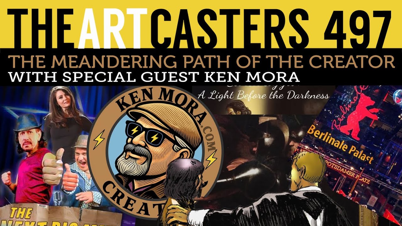 The Meandering Path of a Creator- Artcasters 497-Ken Mora