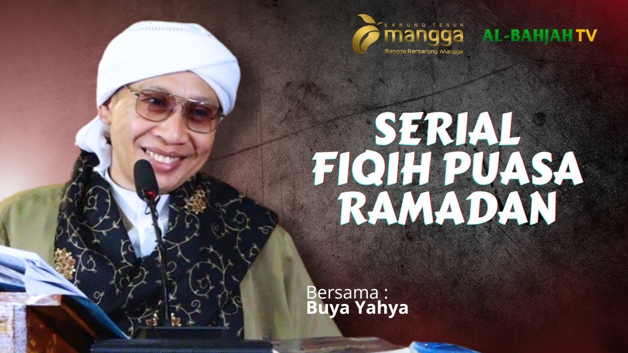 Fiqih Puasa Ramadhan: Hal yang Membatalkan dan Tidak Membatalkan | Buya Yahya