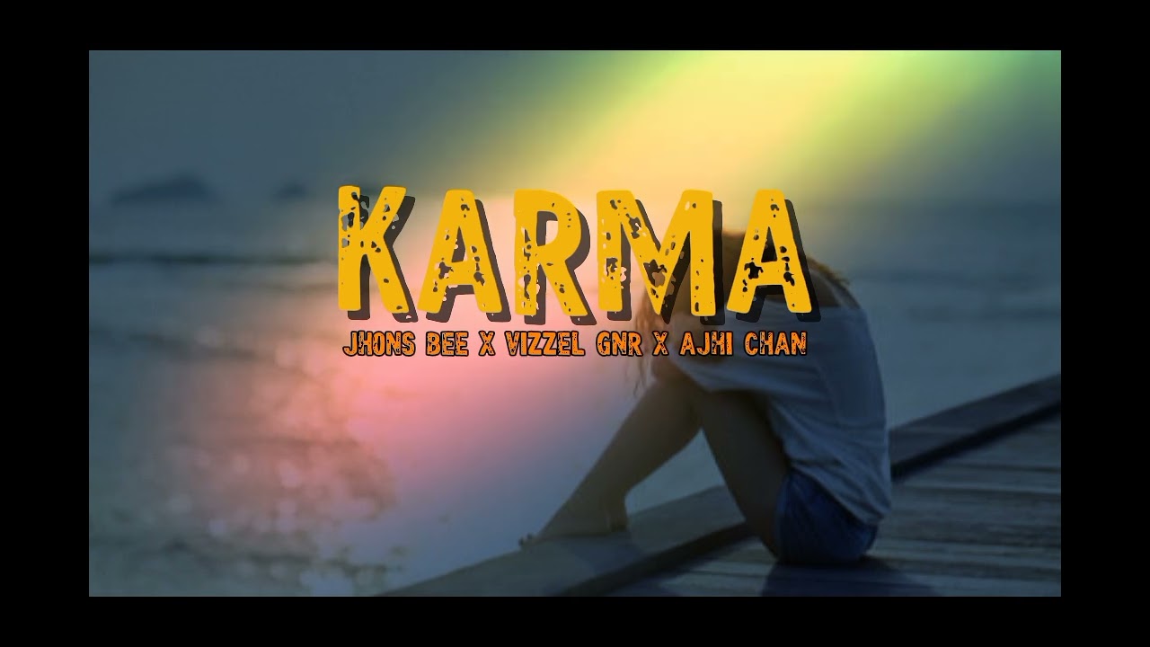 KARMA- Jhons Bee X Vizzel Gnr X Ajhi Chan