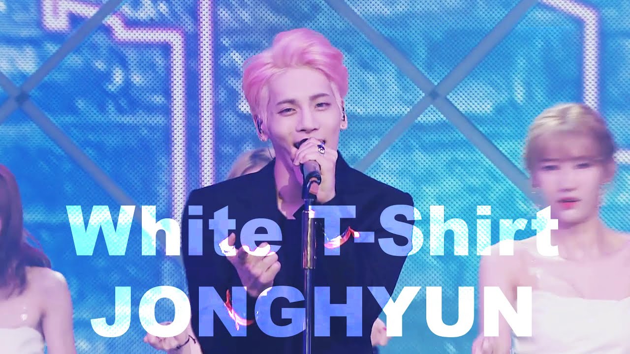[무대교차편집] White T-Shirt - JONGHYUN (Stage Mix)
