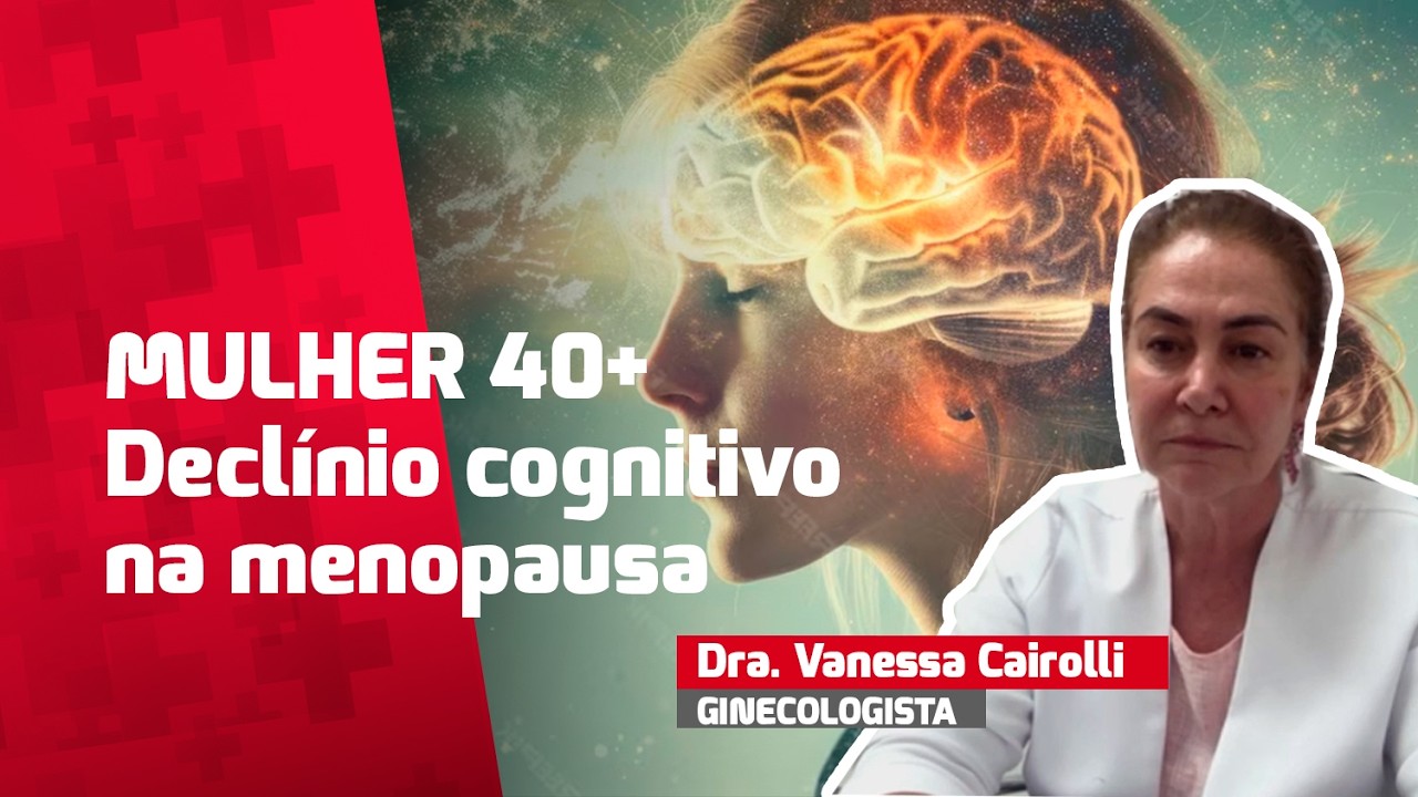 Menopausa e declínio cognitivo: o que acontece com o cérebro da mulher 40+