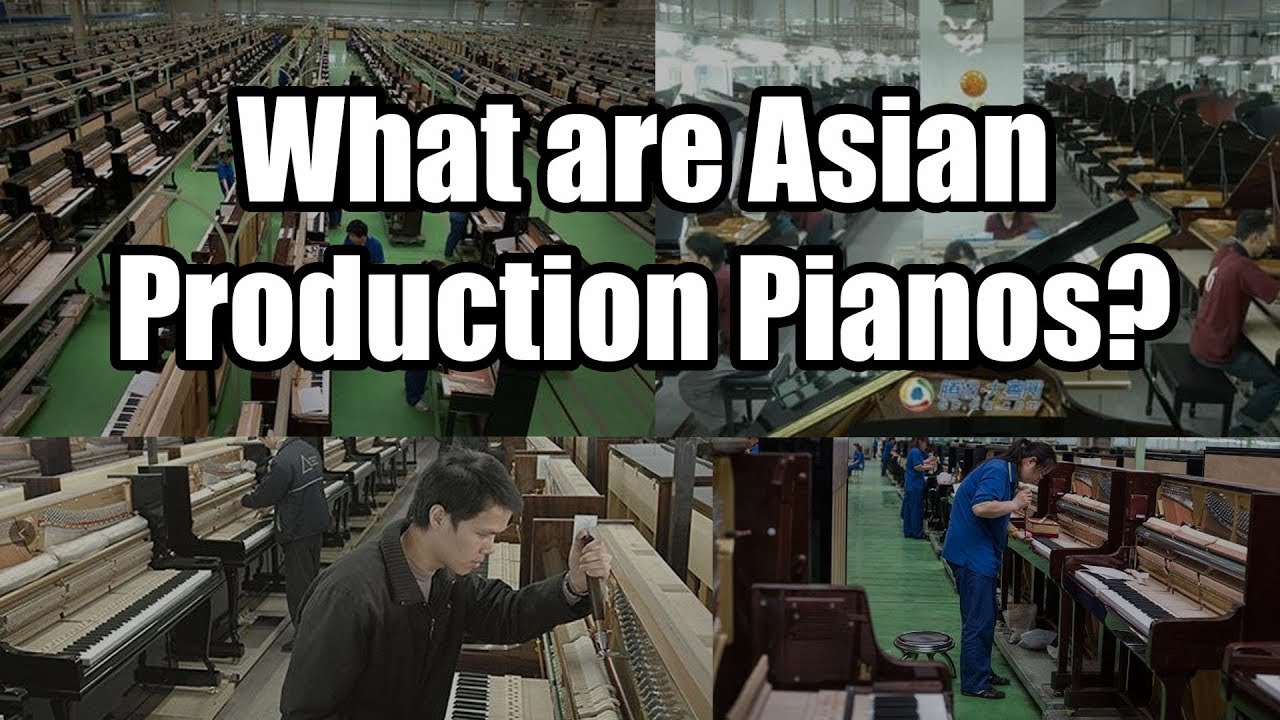 What Are Asian Production Pianos? Understanding the Market