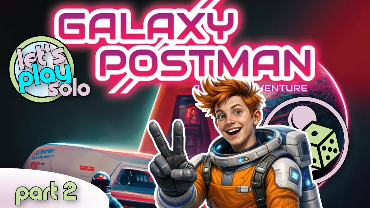Давайте сыграем в Galaxy Postman (в одиночку) - Часть 2 - Сроки не зависят от космоса