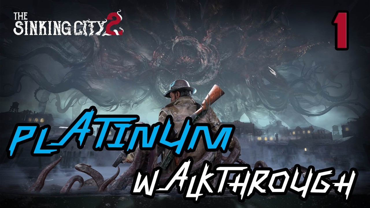 THE SINKING CITY 2 - 100% Platinum Walkthrough 1/10