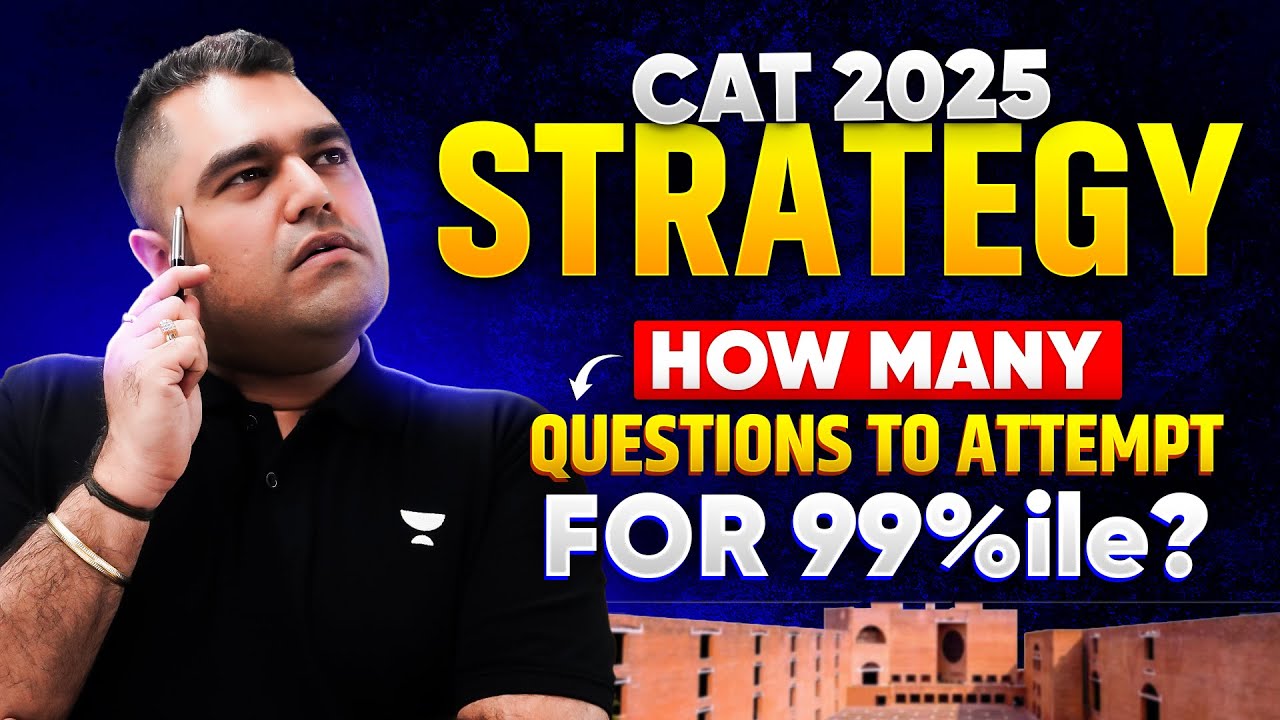 How Many Questions to Attempt for 99%ile in CAT 2025? | Real Strategy + Section-Wise Breakdown