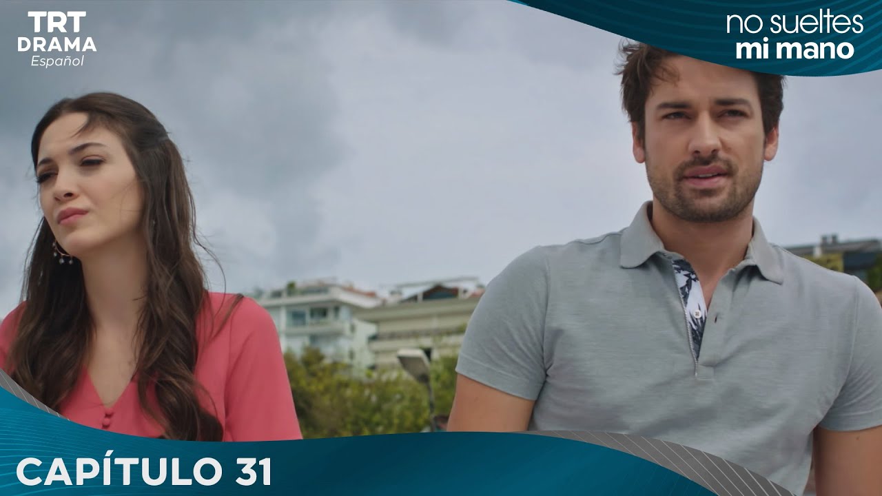 Elimi Bırakma (No Sueltes Mi Mano) - Capítulo  31