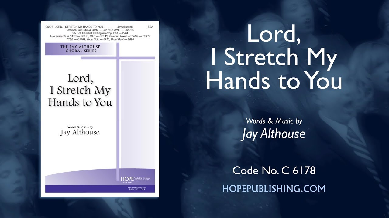 Lord I Stretch My Hands to You - Jay Althouse