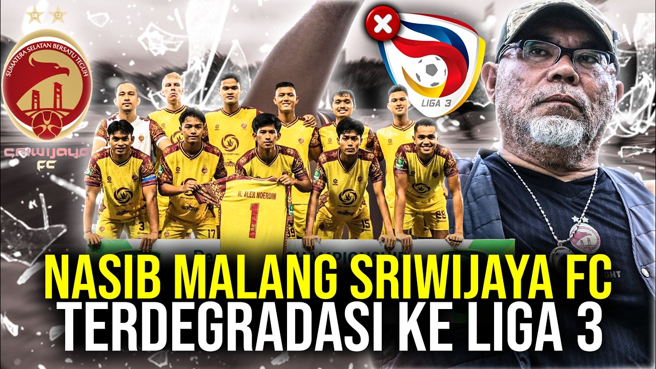 NASIB MENYEDIHKAN SRIWIJAYA FC! DARI RAJA SEPAKBOLA INDONESIA KINI TERDEGRADASI KE LIGA 3